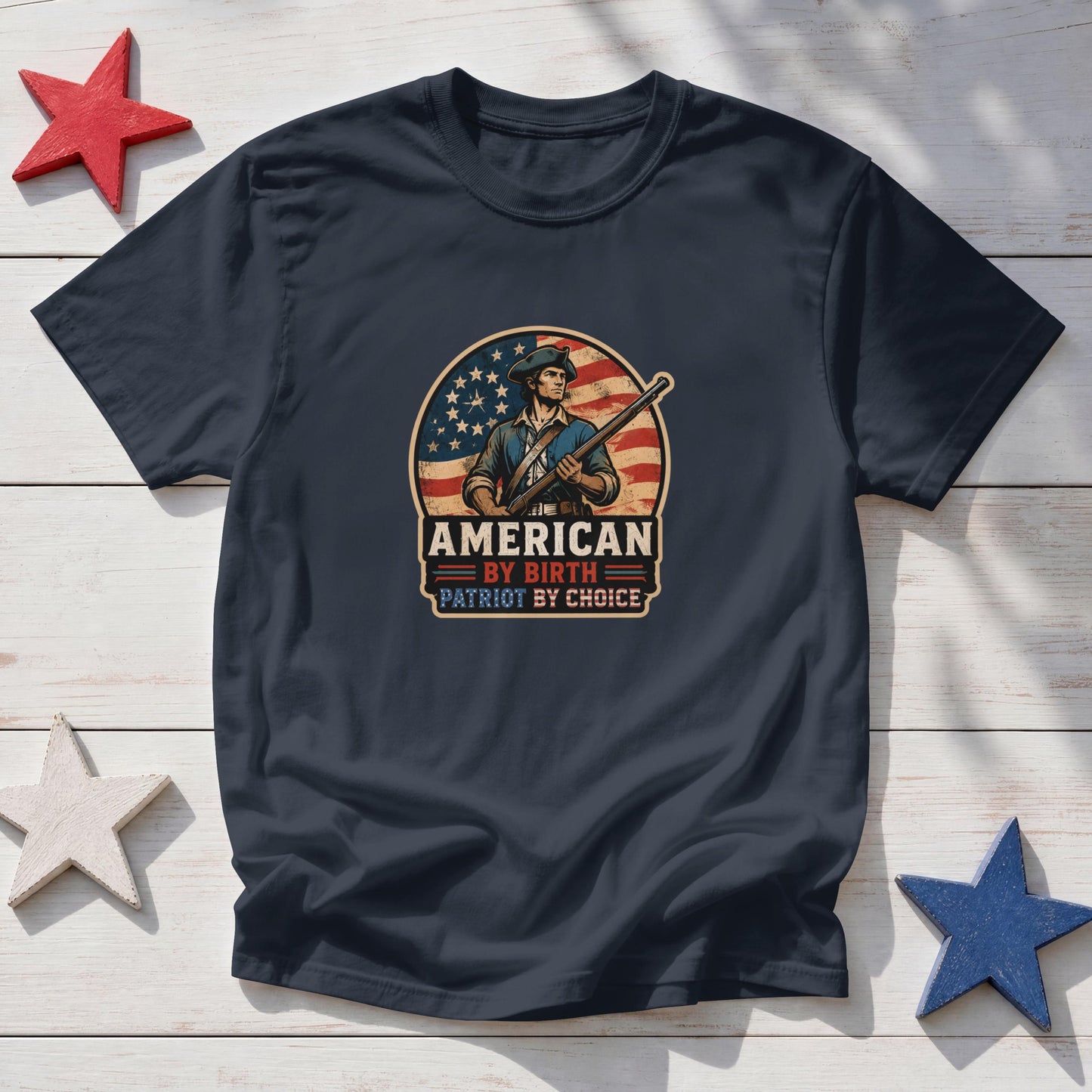 American By Birth Patriot By Choice Shirt, Revolutionary War Tee, Patriotic USA Graphic Shirt, Freedom Lover T-Shirt