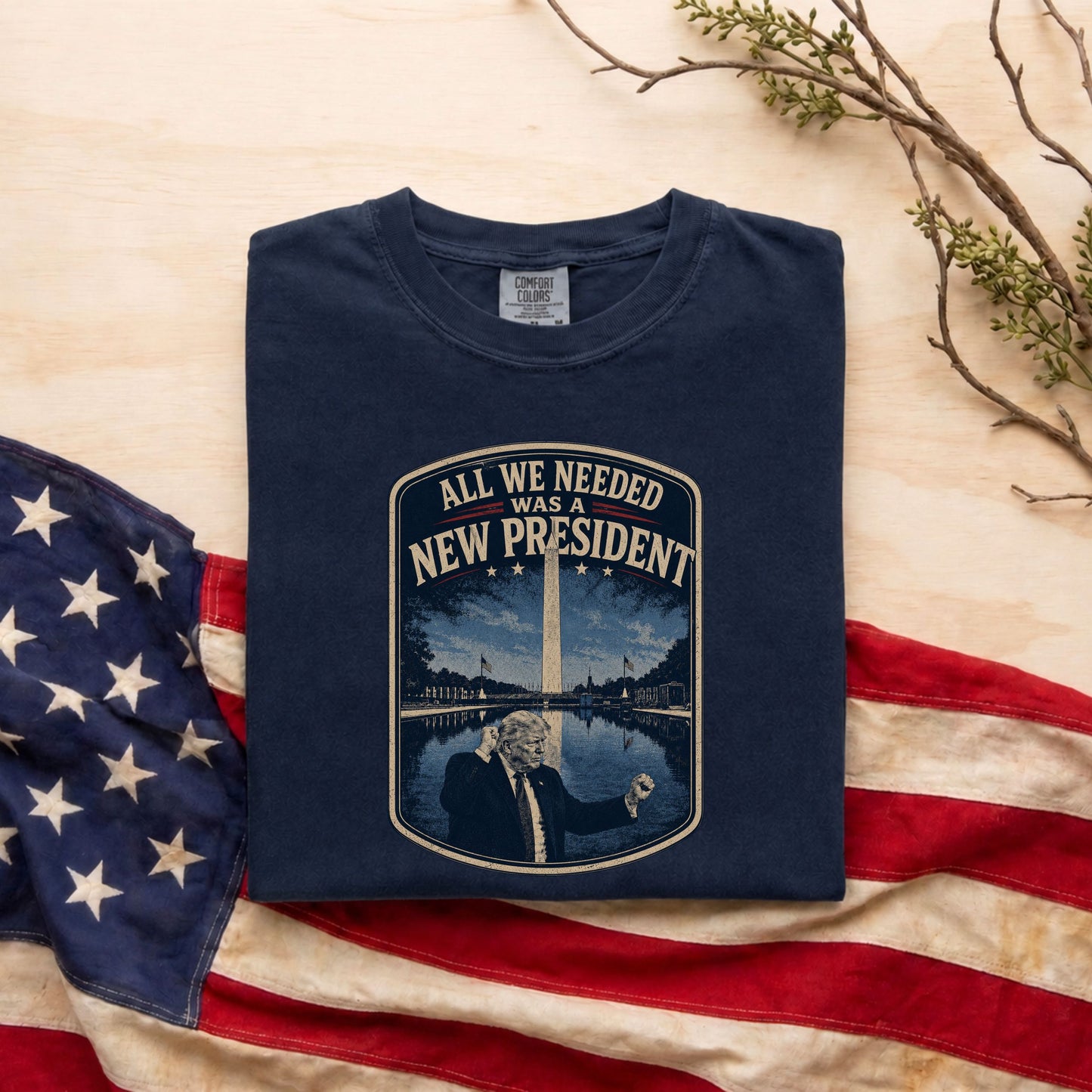 All We Needed Was A New President T-Shirt – Patriotic American Pride USA Tee