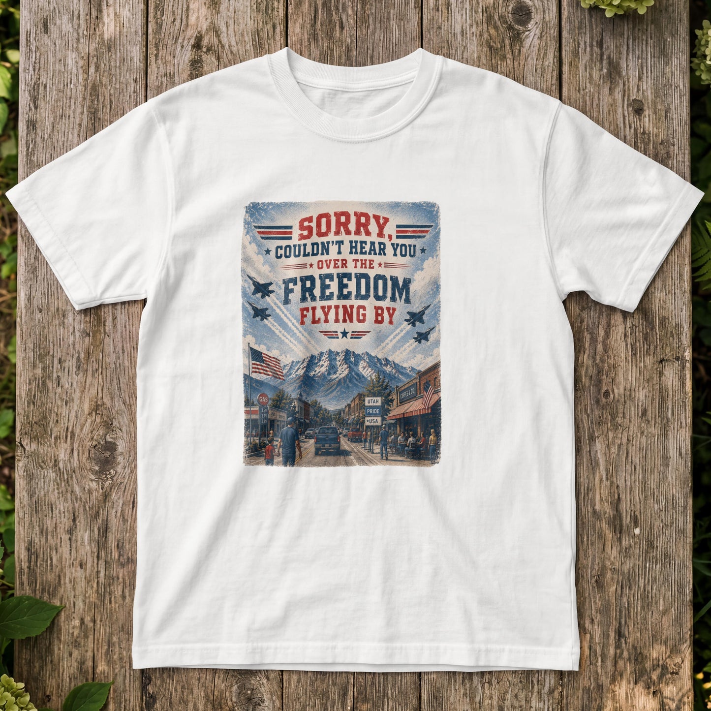 Sorry, Couldn't Hear You Over The Freedom Flying By T-Shirt – Patriotic Flyover Tee