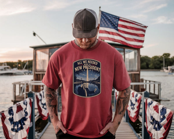 All We Needed Was A New President T-Shirt – Patriotic American Pride USA Tee