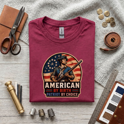 American By Birth Patriot By Choice T-Shirt – Revolutionary War Patriotic USA Tee