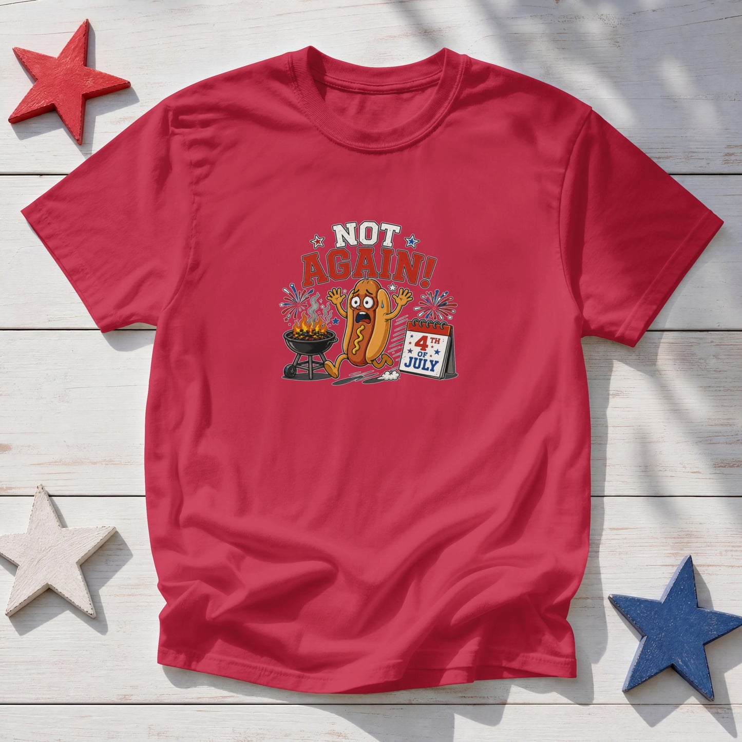 Not Again! Funny Patriotic Hot Dog T-Shirt – 4th of July BBQ Fireworks Tee
