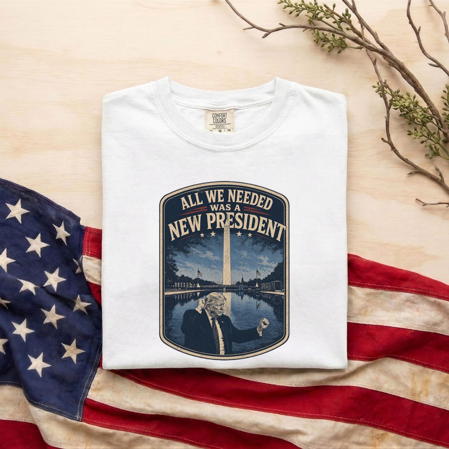 All We Needed Was A New President T-Shirt – Patriotic American Pride USA Tee