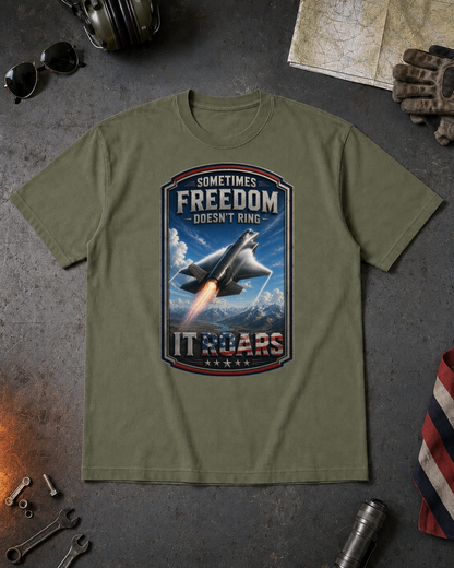 Sometimes Freedom Doesn’t Ring — It Roars Tee