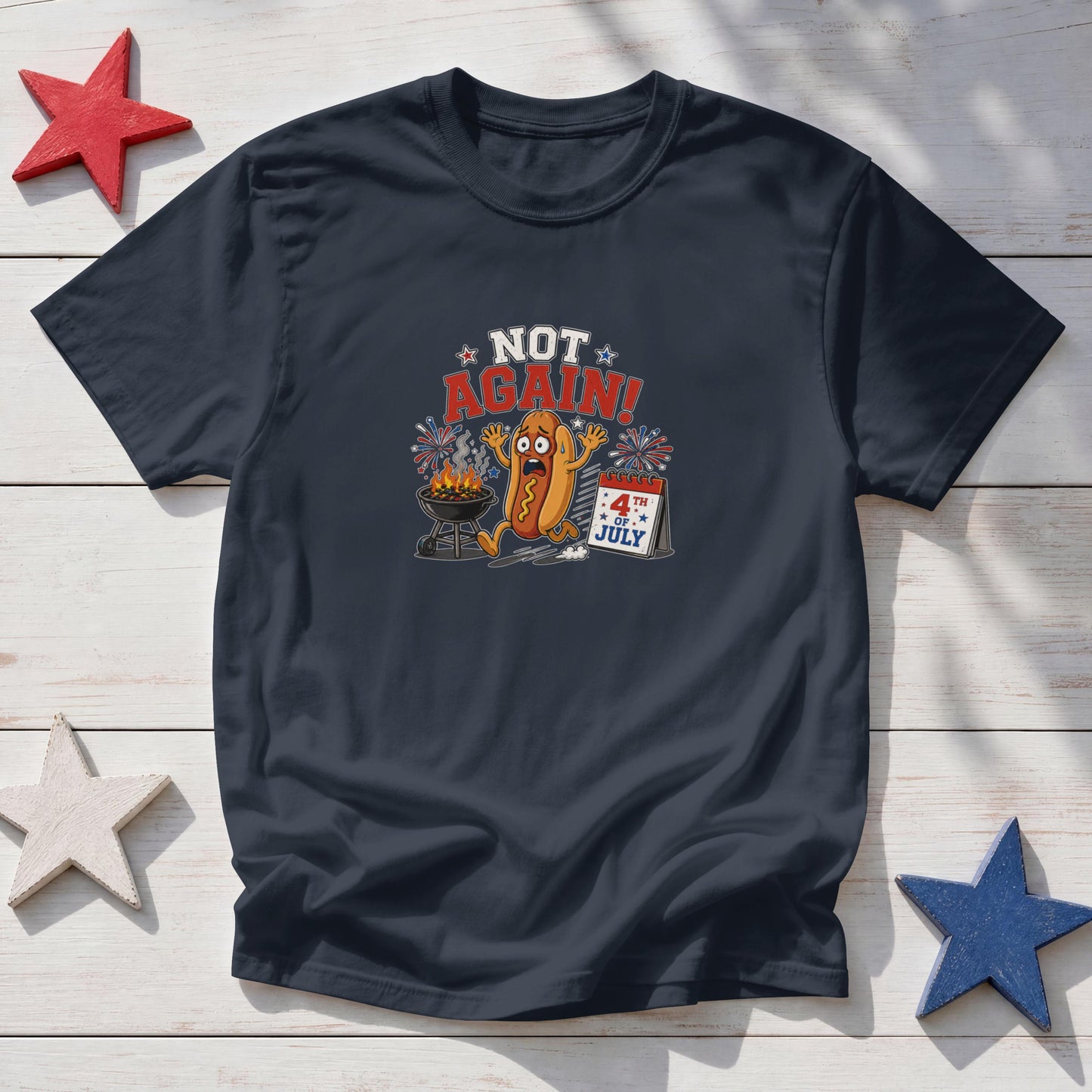 Not Again! Funny Patriotic Hot Dog T-Shirt – 4th of July BBQ Fireworks Tee