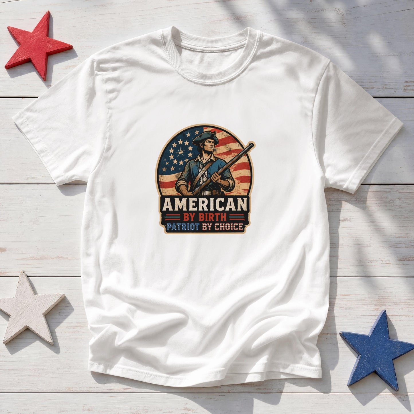 American By Birth Patriot By Choice Shirt, Revolutionary War Tee, Patriotic USA Graphic Shirt, Freedom Lover T-Shirt