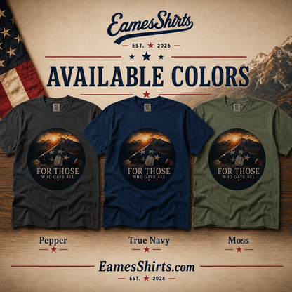 For Those Who Gave All Tee | Comfort Colors 1717 | Patriotic Veteran Memorial T-Shirt
